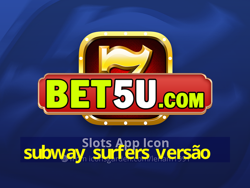 subway surfers versão